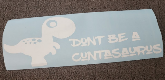 Don't Be A Cuntasaurus