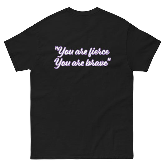 Classic tee "You are fierce, You are brave"