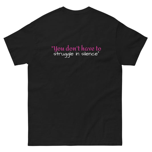 Classic tee "You don't have to struggle in silence"