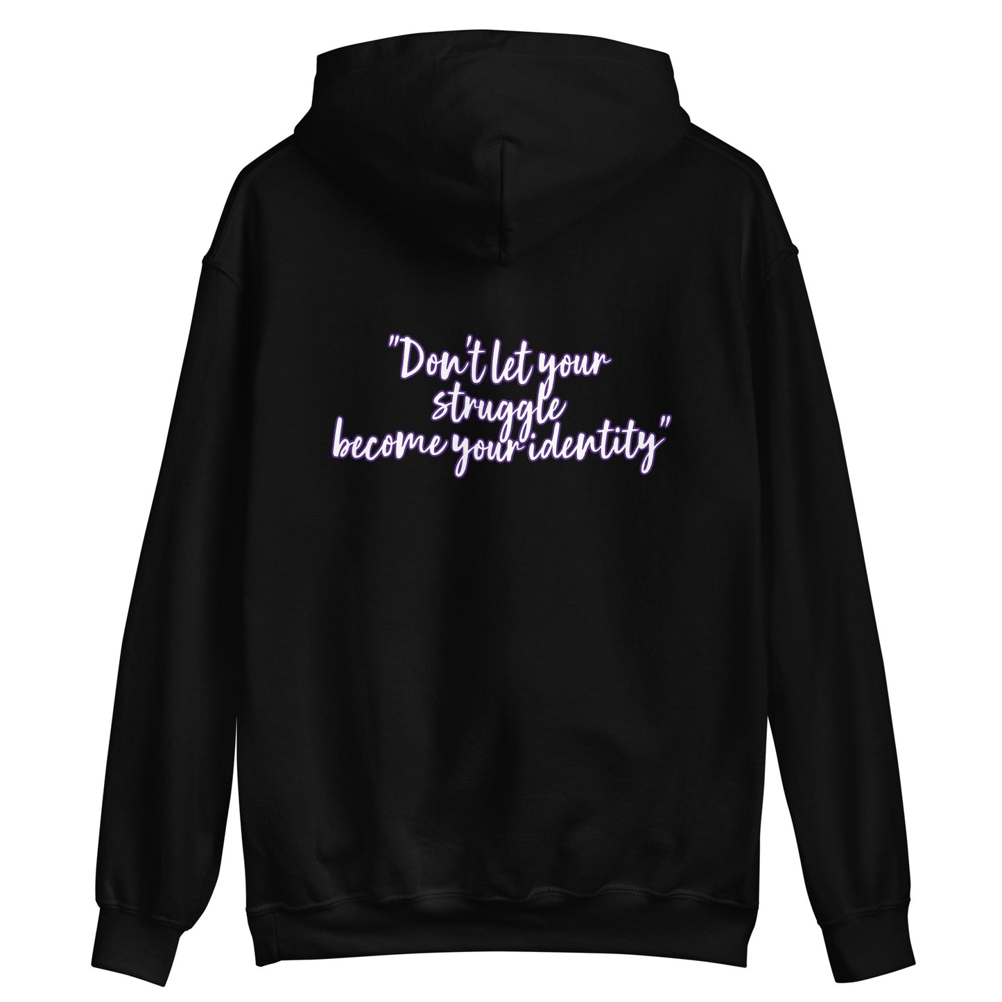 Unisex Hoodie "Don't let your struggle become your identity"