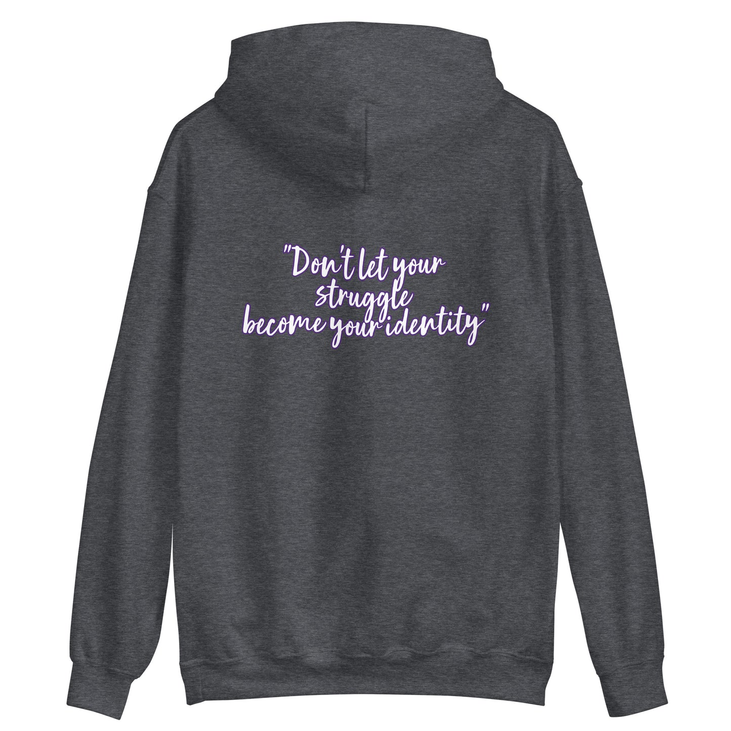 Unisex Hoodie "Don't let your struggle become your identity"