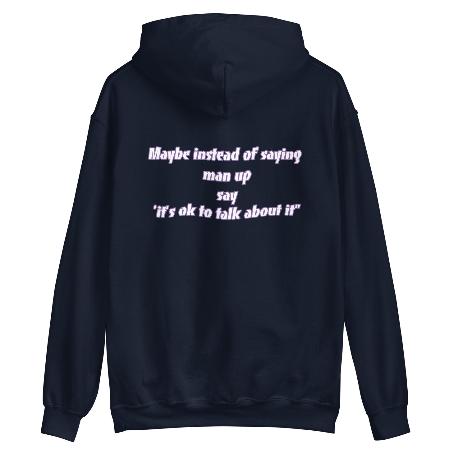 Unisex Hoodie "Maybe instead of saying man up, say it's ok to talk about it"