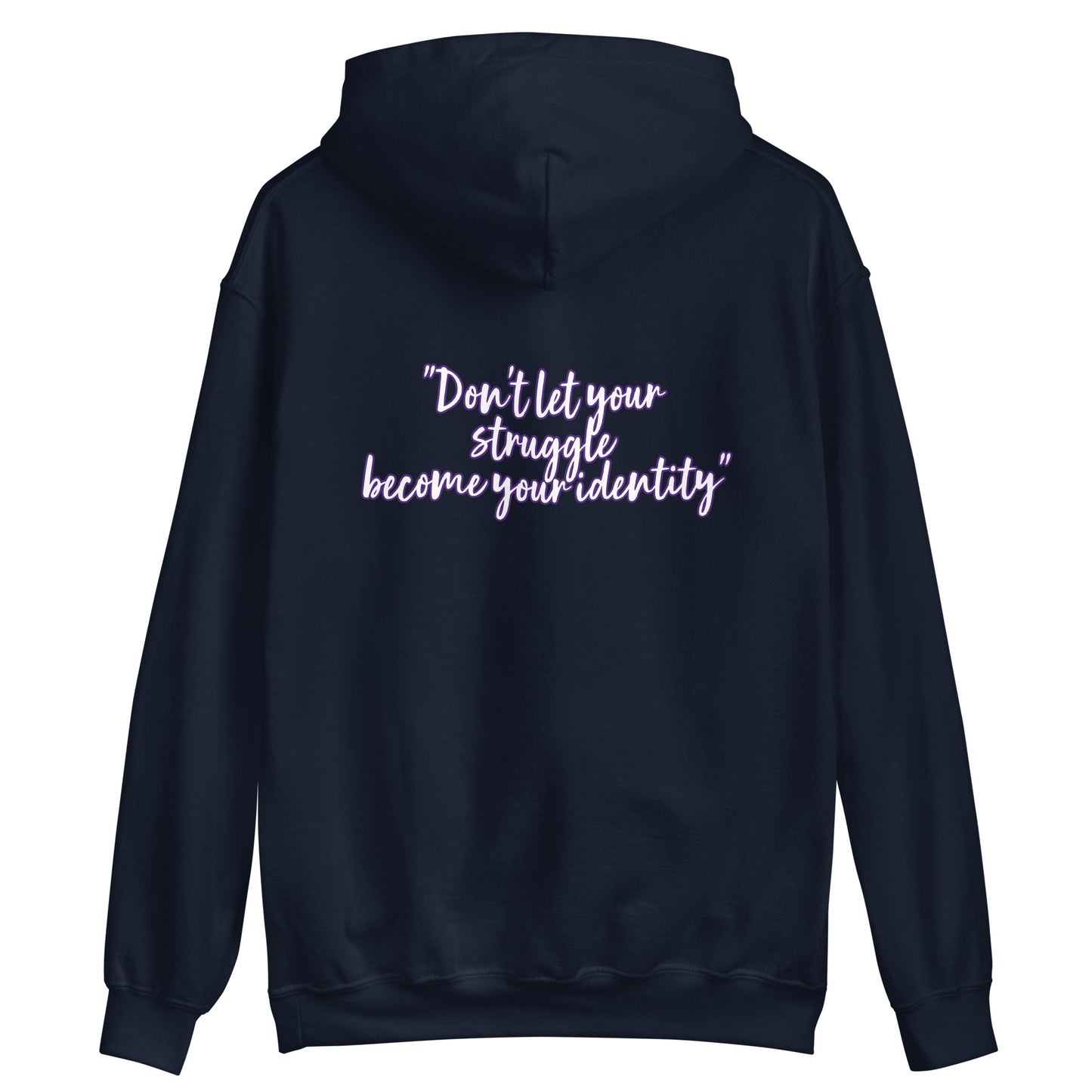 Unisex Hoodie "Don't let your struggle become your identity"