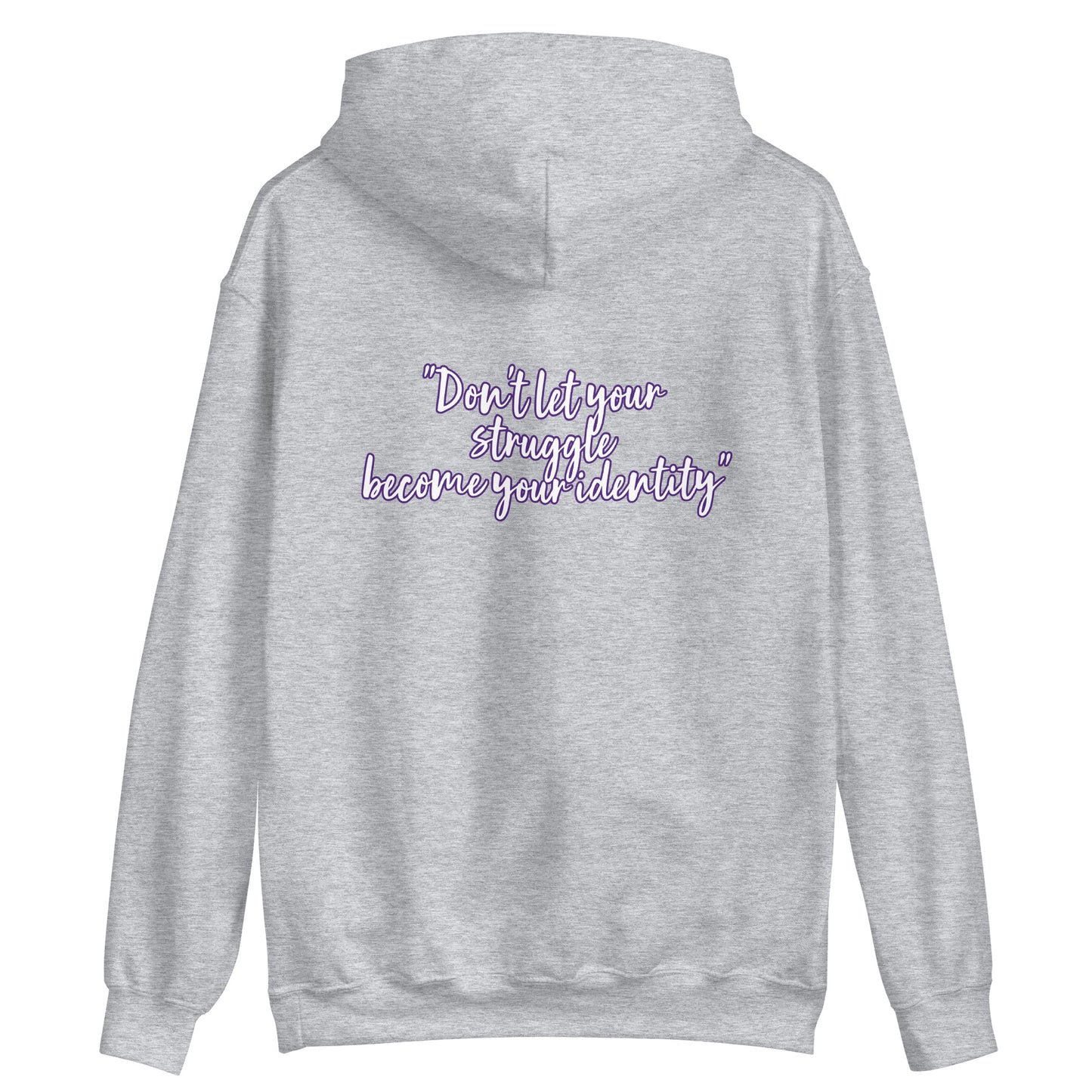 Unisex Hoodie "Don't let your struggle become your identity"